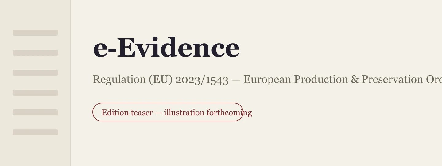 The e-Evidence annotated edition — the article on the conditions for issuing a European Production Order shown in the reader in full context: the article text pin-cited to the paragraph, cross-references resolved, alongside its recitals, the drafting history, and the national implementing law. (Placeholder illustration — designer to deliver per the teaser brief.)